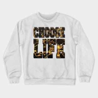 CHOOSE LIFE Crewneck Sweatshirt